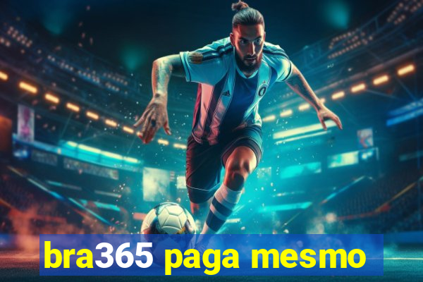 bra365 paga mesmo